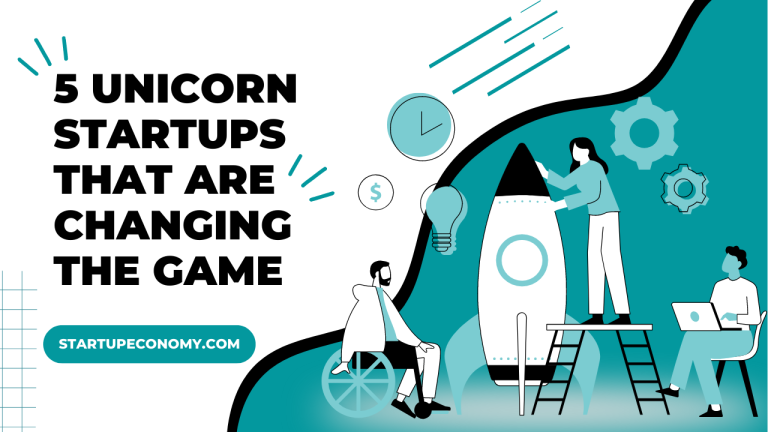 5 Unicorn Startups That Are Changing the Game